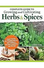 Complete Guide to Growing and Cultivating Herbs and Spices