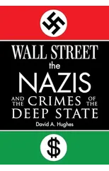 Wall Street, the Nazis, and the Crimes of the Deep State