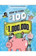 How to Turn $100 into $1,000,000 (Revised Edition)