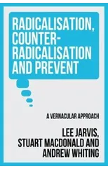 Radicalisation, Counter-Radicalisation, and Prevent