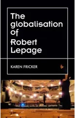 Robert Lepage's Original Stage Productions