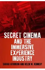 Secret Cinema and the Immersive Experience Industry