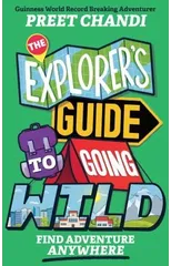 The Explorer's Guide to Going Wild