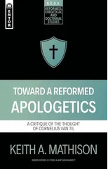 Toward a Reformed Apologetics