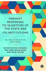 Feminist Responses to Injustices of the State and its Institutions