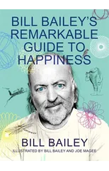 Bill Bailey's Remarkable Guide to Happiness