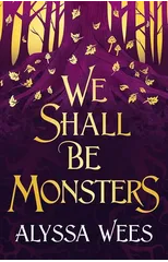 We Shall Be Monsters