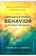 Organizational Behavior in Christian Perspective