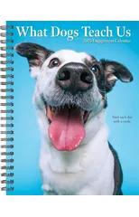 What Dogs Teach Us 2025 6.5 X 8.5 Engagement Calendar