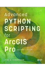 Advanced Python Scripting for ArcGIS Pro