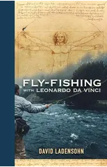 Fly-Fishing with Leonardo da Vinci