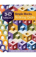 3-D Magic! Simple Blocks, Striking Quilts