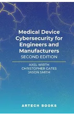 Medical Device Cybersecurity for Engineers and Manufacturers, Second Edition