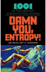 Damn You, Entropy!