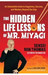 The Hidden Life Lessons of Mr. Miyagi