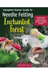 Complete Starter Guide to Needle Felting