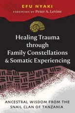 Healing Trauma through Family Constellations and Somatic Experiencing
