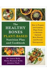 The Healthy Bones Plant-Based Nutrition Plan and Cookbook