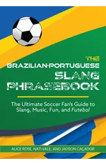The Brazilian-Portuguese Slang Phrasebook