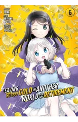 Saving 80,000 Gold in Another World for My Retirement 6 (Manga)