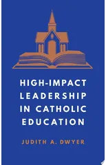 High-Impact Leadership in Catholic Education