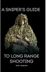 A Sniper's Guide to Long Range Shooting