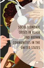 Socio-Economic Crises in Black and Brown Communities in the United States