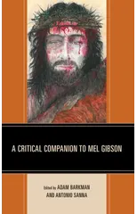 A Critical Companion to Mel Gibson