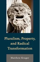 Pluralism, Property, and Radical Transformation