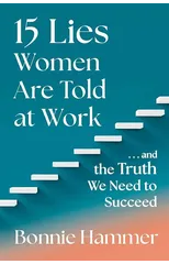 15 Lies Women Are Told at Work