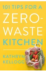 101 Tips for a Zero-Waste Kitchen