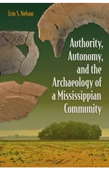 Authority, Autonomy, and the Archaeology of a Mississippian Community
