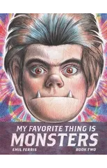 My Favorite Thing Is Monsters Book Two