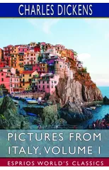 Pictures from Italy, Volume I (Esprios Classics)