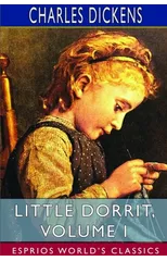 Little Dorrit, Volume I (Esprios Classics)