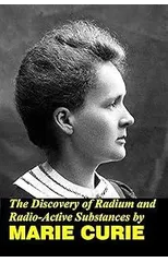 The Discovery of Radium and Radio Active Substances