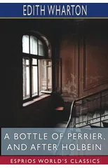 A Bottle of Perrier, and After Holbein (Esprios Classics)