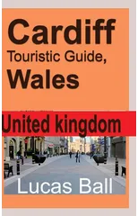 Cardiff Touristic Guide, Wales