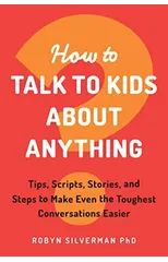 How to Talk to Kids about Anything