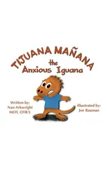 Tijuana Manana the Anxious Iguana