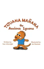 Tijuana Manana the Anxious Iguana