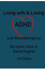 Living With and Loving ADHD and Neurodivergency