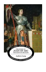 The Story of Joan of Arc, the Maid of Orleans