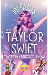 101 Facts About Taylor Swift That Every Kid Needs to Know!