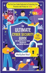 The Ultimate Cyber Security Guide for Tiktok Everyday Users, Influencers and Content Creators