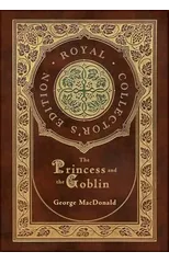 The Princess and the Goblin (Royal Collector's Edition) (Case Laminate Hardcover with Jacket)