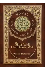 All's Well That Ends Well (Royal Collector's Edition) (Case Laminate Hardcover with Jacket)