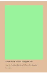 Inventions That Changed Shit