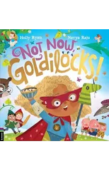 Not Now, Goldilocks!