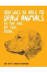 You Will Be Able to Draw Animals by the End of This Book